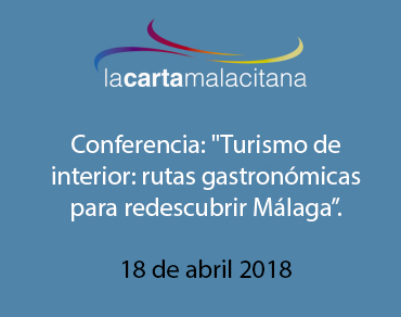 Conferencia: «Turismo de  interior: rutas gastronómicas para redescubrir Málaga”.